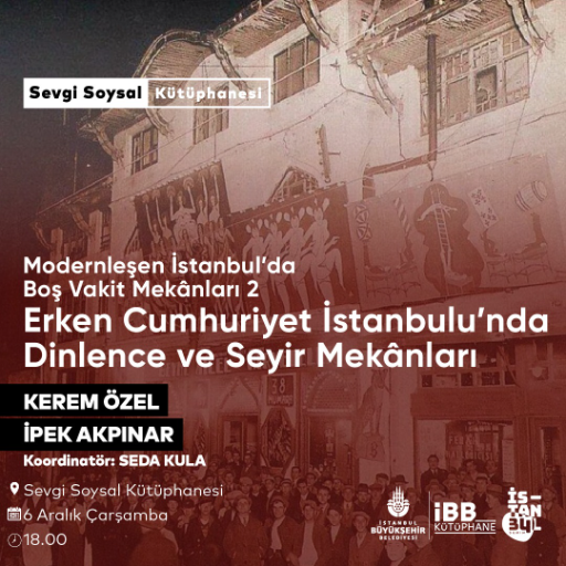 Erken Cumhuriyet İstanbulu’nda Dinlence ve Seyir Mekânları