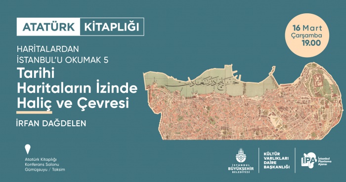 Haritalardan İstanbul'u Okumak 5: Tarihi Haritaların İzinde Haliç ve Çevresi