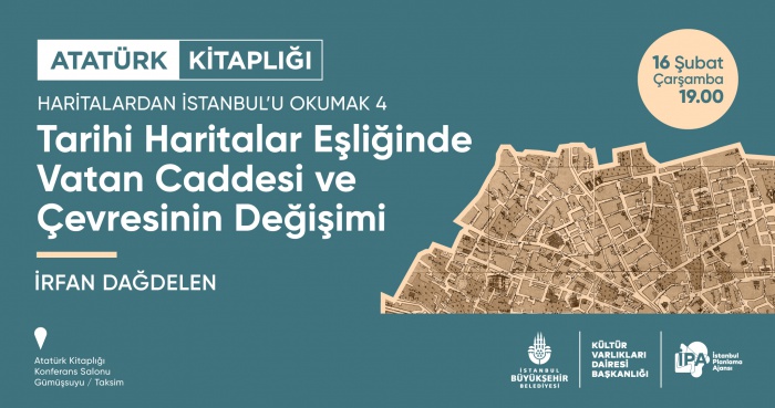 Haritalardan İstanbul'u Okumak 4: Tarihi Haritalar Eşliğinde Vatan Caddesi ve Çevresinin Değişimi