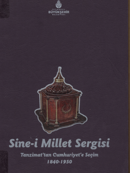 Sine-i Millet Sergisi: Tanzimat'tan Cumhuriyet'e Seçim 1840-1950