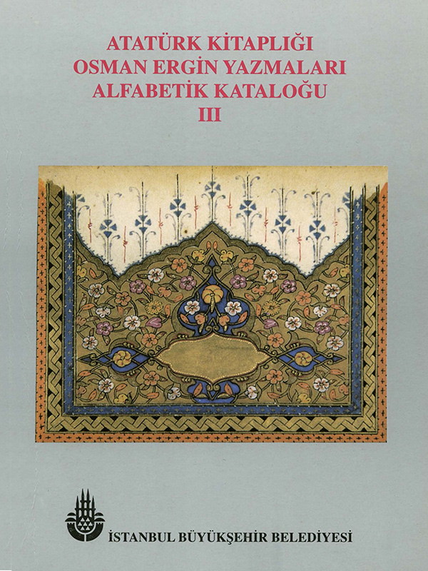 Atatürk Kitaplığı Osman Ergin Yazmaları Alfabetik Kataloğu, 3